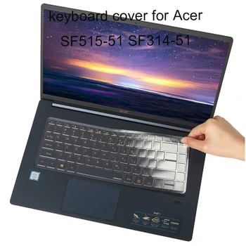 Чехлы для клавиатур SF515 для ноутбуков Acer Swift 5 SF515 51T SF314 51 2019, силиконовая прозрачная защита от пыли, чехол для клавиатур TP, новое поступление